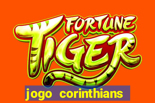 jogo corinthians vai passar aonde